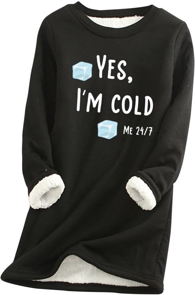 Womens Yes Im Cold Me 24:7 Funny Letter Print Crewneck Sweathirts Winter Warm Sherpa Fleece Lined Pullover Tunic Tops