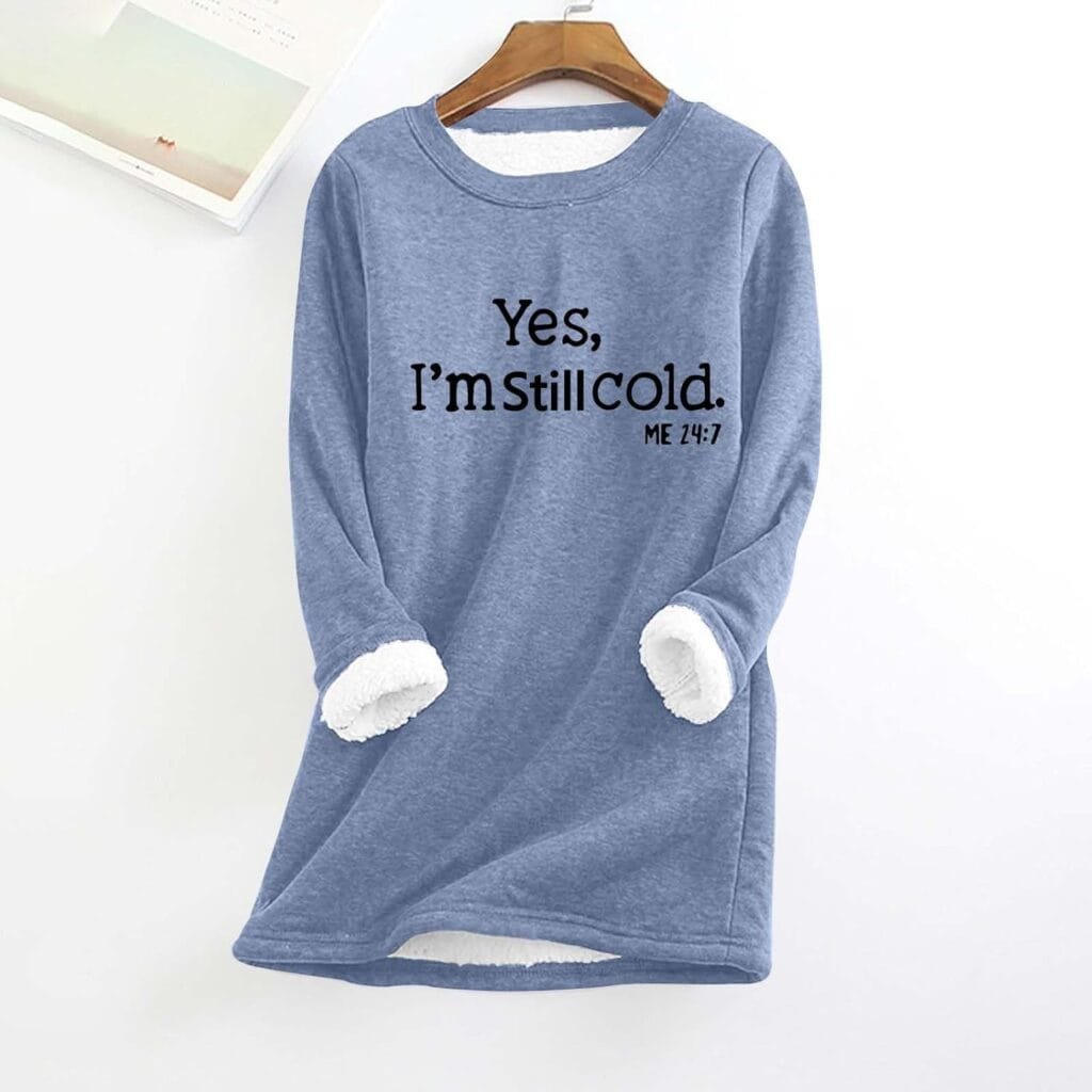 Womens Yes Im Cold Me 24:7 Funny Letter Print Crewneck Sweathirts Winter Warm Sherpa Fleece Lined Pullover Tunic Tops