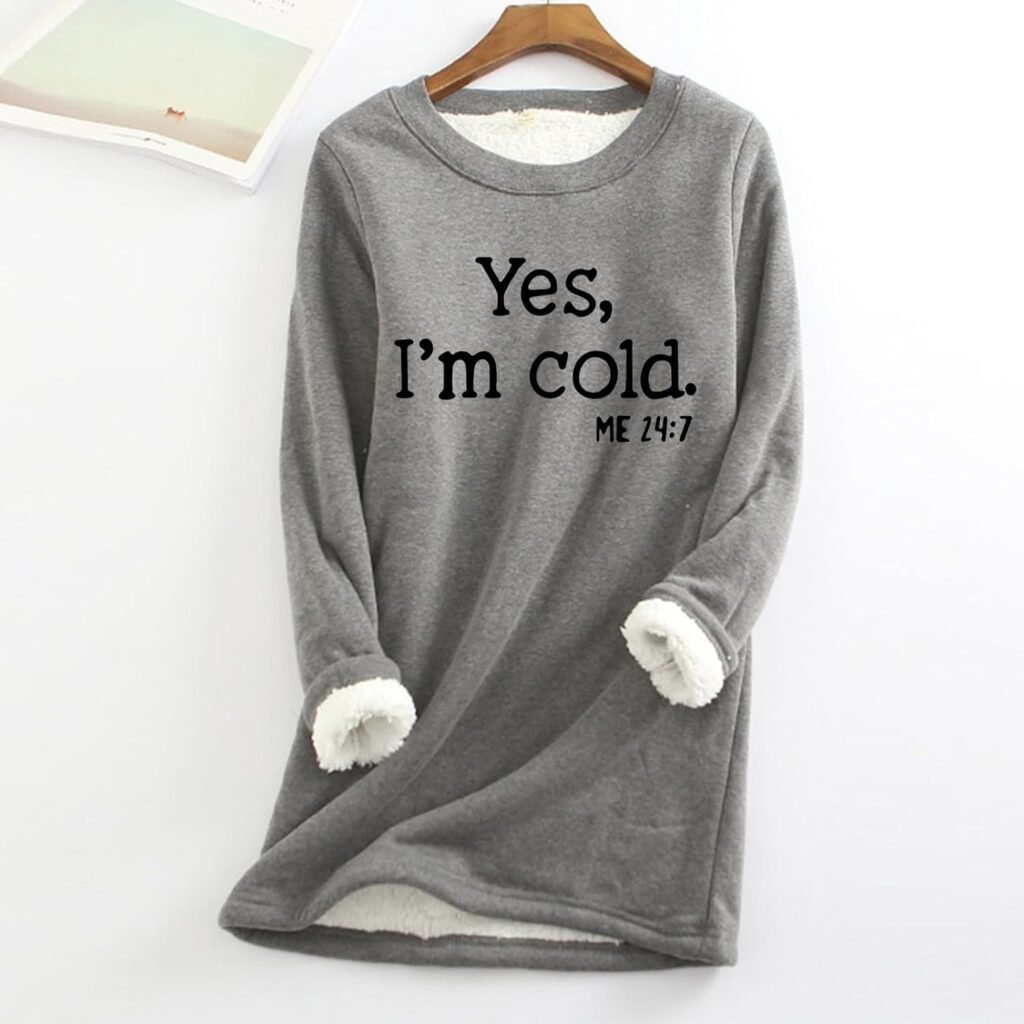 Womens Yes Im Cold Me 24:7 Funny Letter Print Crewneck Sweathirts Winter Warm Sherpa Fleece Lined Pullover Tunic Tops